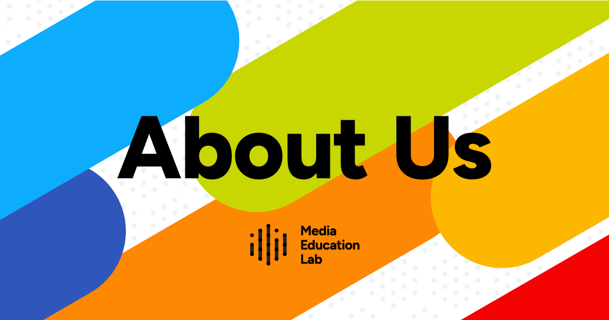 About Us | Media Literacy | Media Education Lab