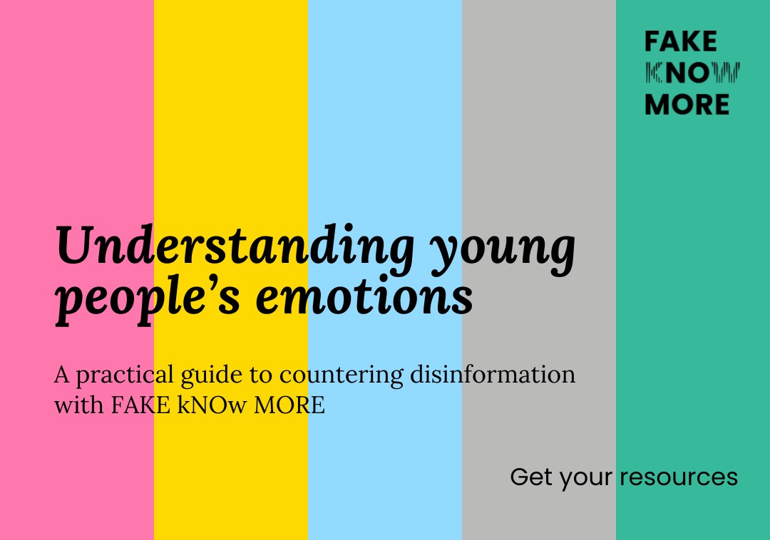 Understanding young people’s emotions: A practical guide to countering disinformation with FAKE kNOw MORE