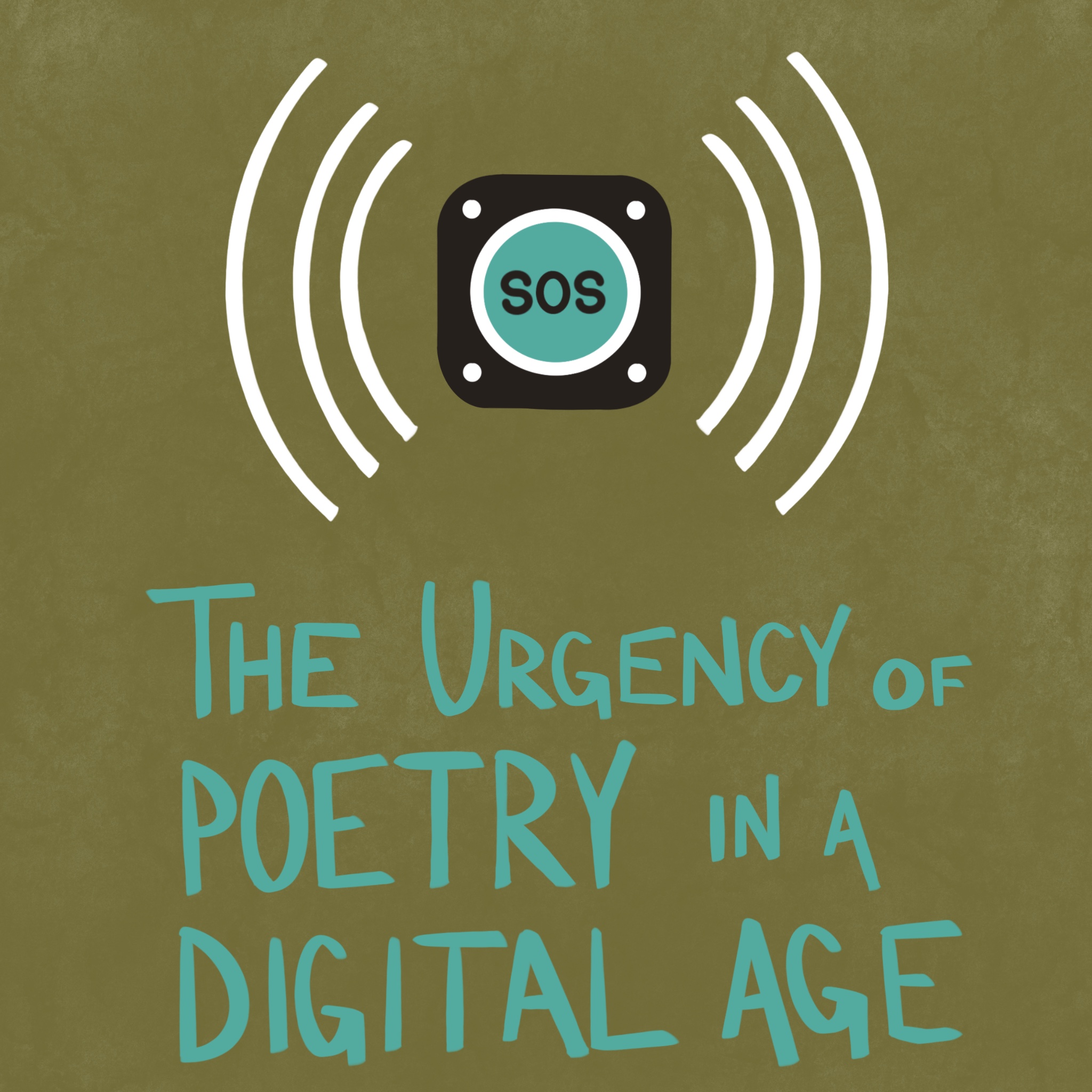 SOS: The Urgency of Poetry in a Digital Age